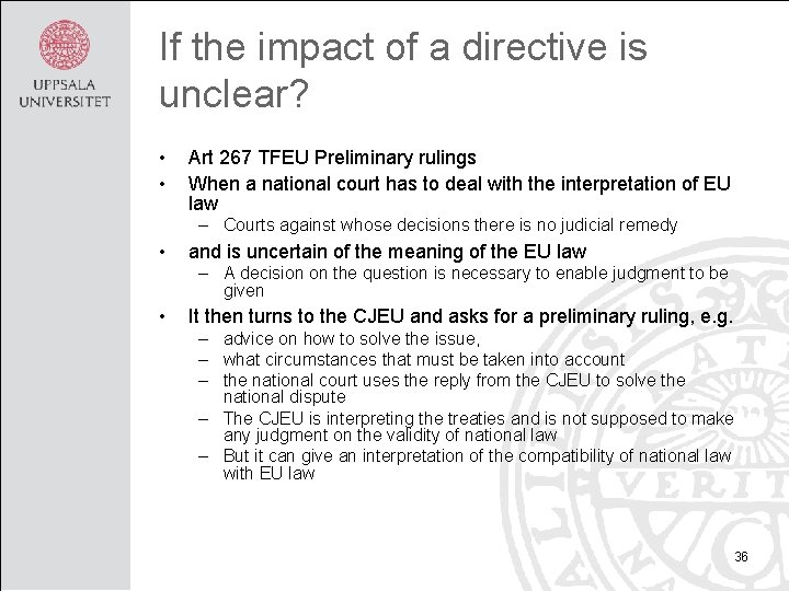 If the impact of a directive is unclear? • • Art 267 TFEU Preliminary