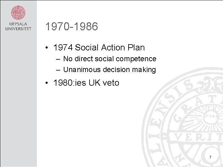 1970 -1986 • 1974 Social Action Plan – No direct social competence – Unanimous