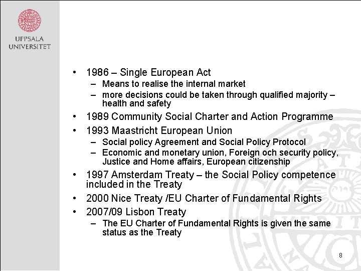  • 1986 – Single European Act – Means to realise the internal market