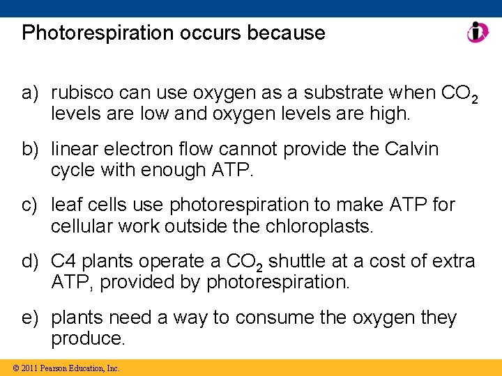Photorespiration occurs because a) rubisco can use oxygen as a substrate when CO 2