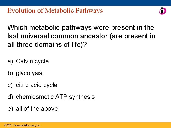 Evolution of Metabolic Pathways Which metabolic pathways were present in the last universal common