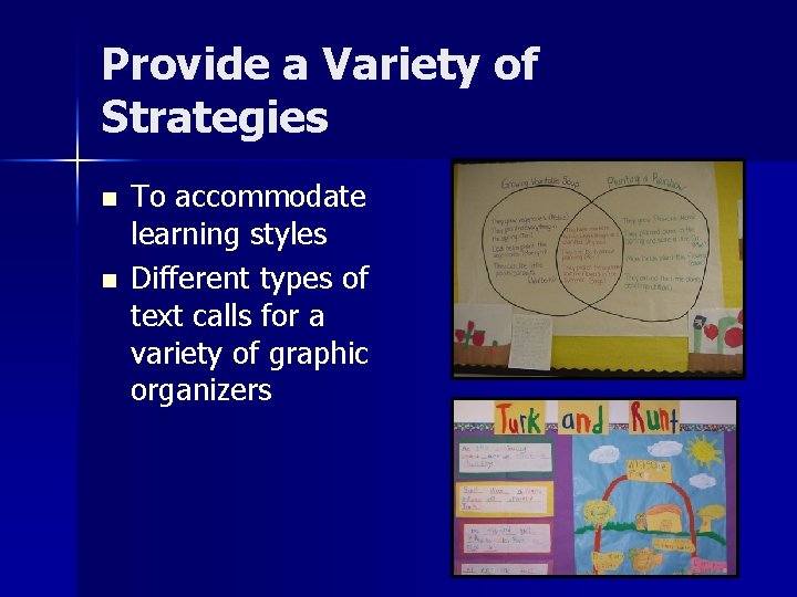 Provide a Variety of Strategies n n To accommodate learning styles Different types of