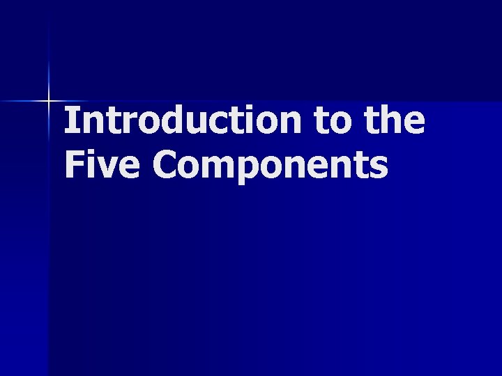 Introduction to the Five Components 