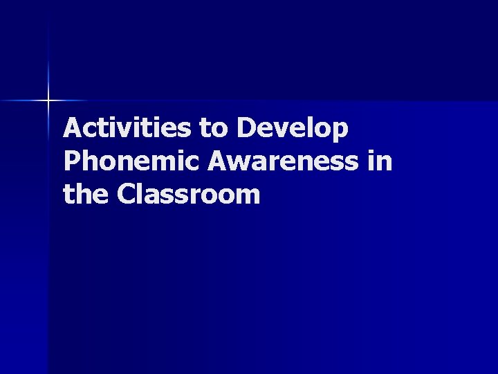 Activities to Develop Phonemic Awareness in the Classroom 