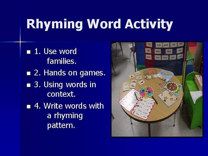 Rhyming Word Activity n n 1. Use word families. 2. Hands on games. 3.