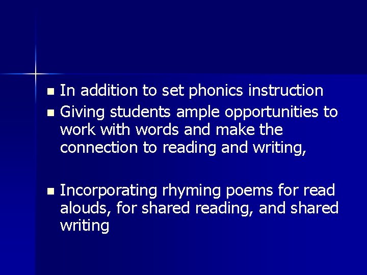 In addition to set phonics instruction n Giving students ample opportunities to work with