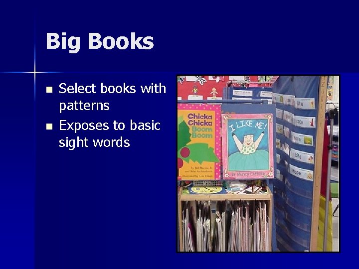 Big Books n n Select books with patterns Exposes to basic sight words 