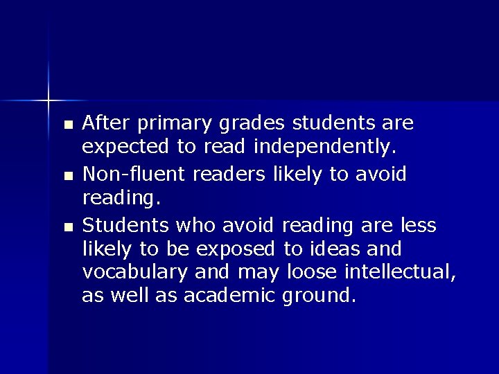 n n n After primary grades students are expected to read independently. Non-fluent readers