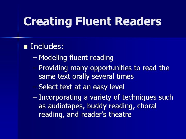 Creating Fluent Readers n Includes: – Modeling fluent reading – Providing many opportunities to