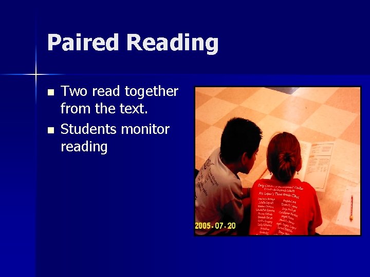 Paired Reading n n Two read together from the text. Students monitor reading 