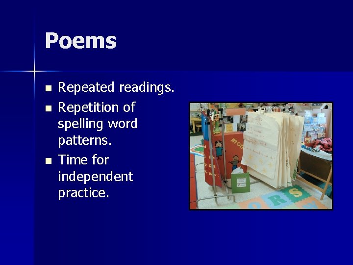 Poems n n n Repeated readings. Repetition of spelling word patterns. Time for independent