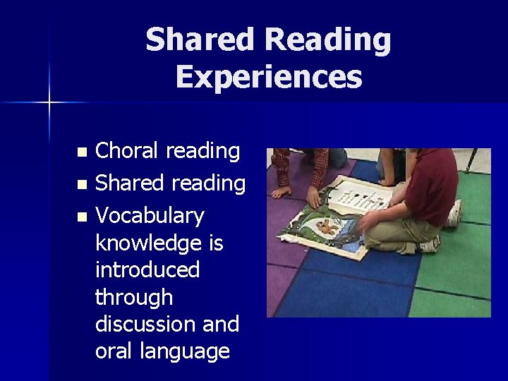 Shared Reading Experiences Choral reading n Shared reading n Vocabulary knowledge is introduced through