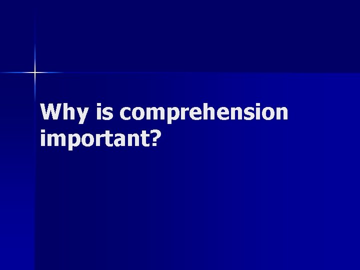 Why is comprehension important? 