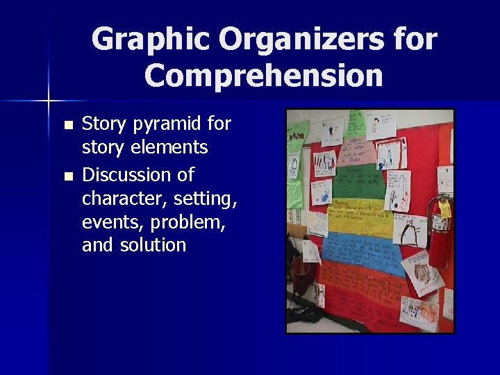Graphic Organizers for Comprehension n n Story pyramid for story elements Discussion of character,