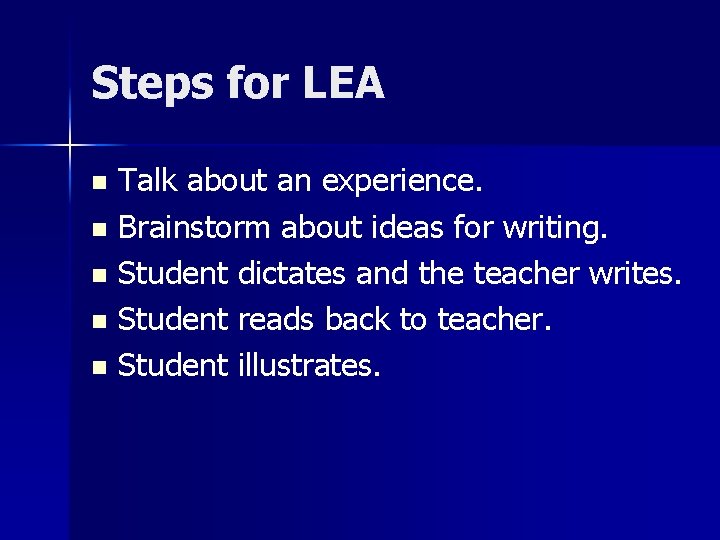 Steps for LEA Talk about an experience. n Brainstorm about ideas for writing. n