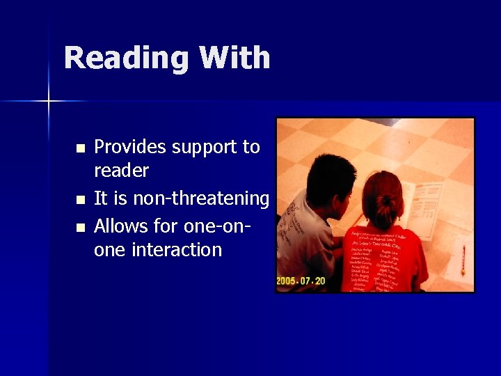 Reading With n n n Provides support to reader It is non-threatening Allows for