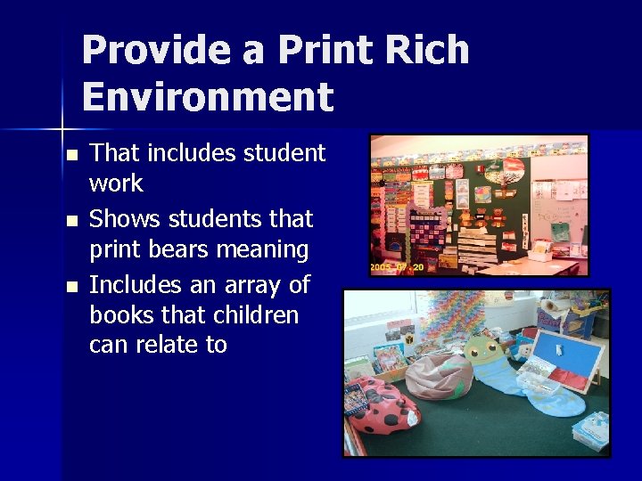 Provide a Print Rich Environment n n n That includes student work Shows students