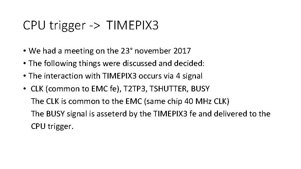 CPU trigger -> TIMEPIX 3 • We had a meeting on the 23° november