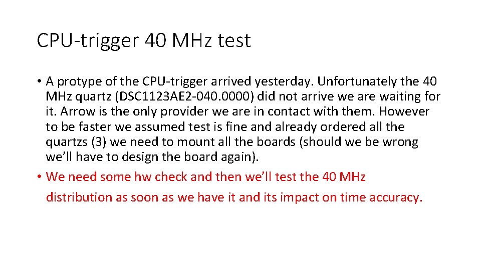 CPU-trigger 40 MHz test • A protype of the CPU-trigger arrived yesterday. Unfortunately the