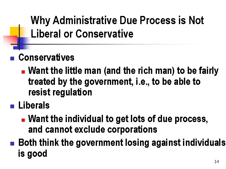 Why Administrative Due Process is Not Liberal or Conservative n n n Conservatives n