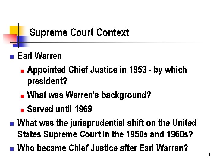 Supreme Court Context n n n Earl Warren n Appointed Chief Justice in 1953