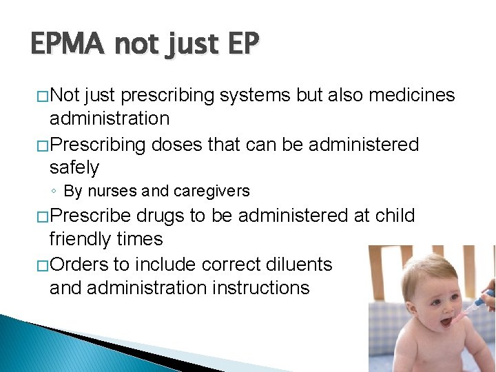 EPMA not just EP � Not just prescribing systems but also medicines administration �