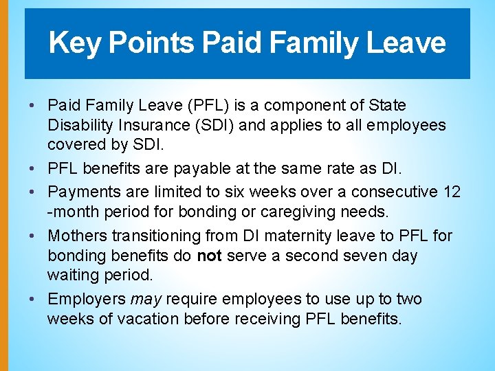 Key Points Paid Family Leave • Paid Family Leave (PFL) is a component of