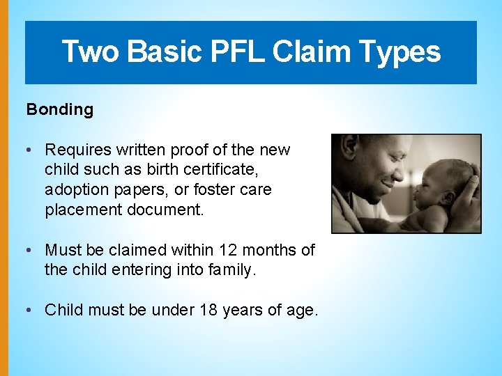 Two Basic PFL Claim Types Bonding • Requires written proof of the new child
