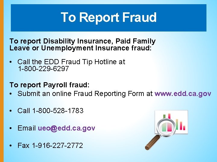 To Report Fraud To report Disability Insurance, Paid Family Leave or Unemployment Insurance fraud: