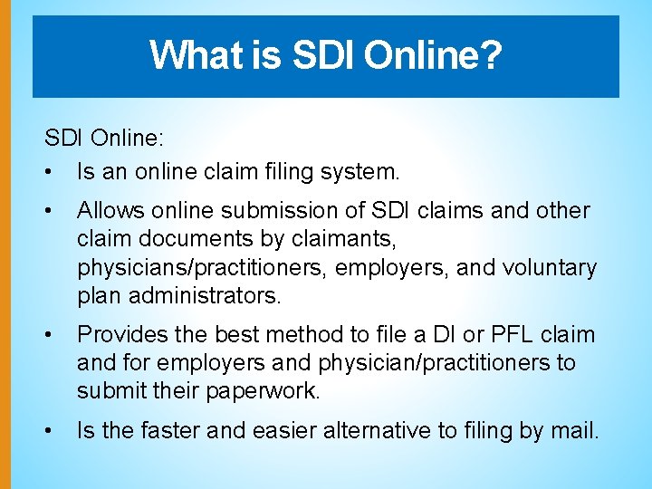 What is SDI Online? SDI Online: • Is an online claim filing system. •