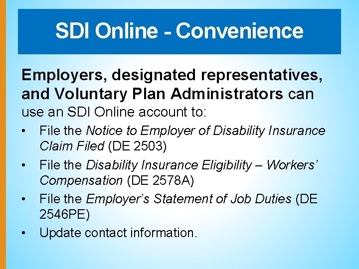 SDI Online - Convenience Employers, designated representatives, and Voluntary Plan Administrators can use an