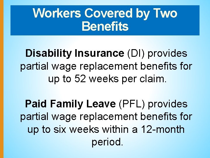Workers Covered by Two Benefits Disability Insurance (DI) provides partial wage replacement benefits for