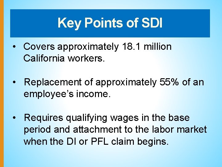 Key Points of SDI • Covers approximately 18. 1 million California workers. • Replacement