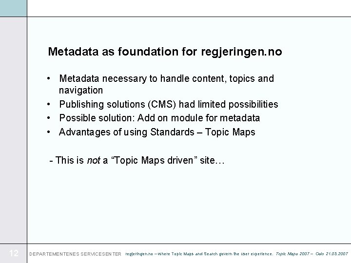 Metadata as foundation for regjeringen. no • Metadata necessary to handle content, topics and