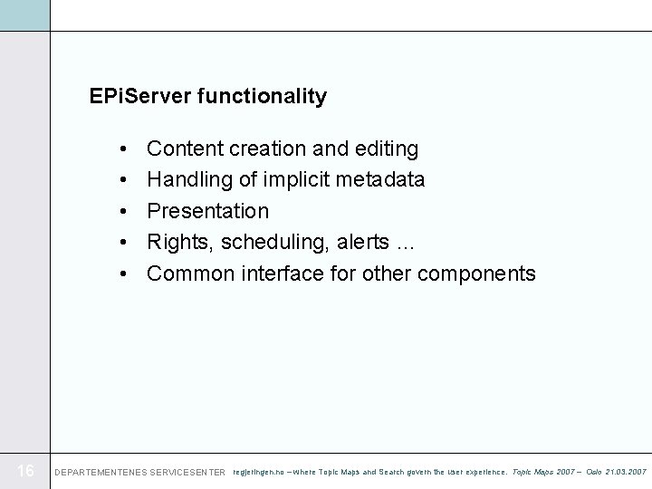 EPi. Server functionality • • • 16 Content creation and editing Handling of implicit
