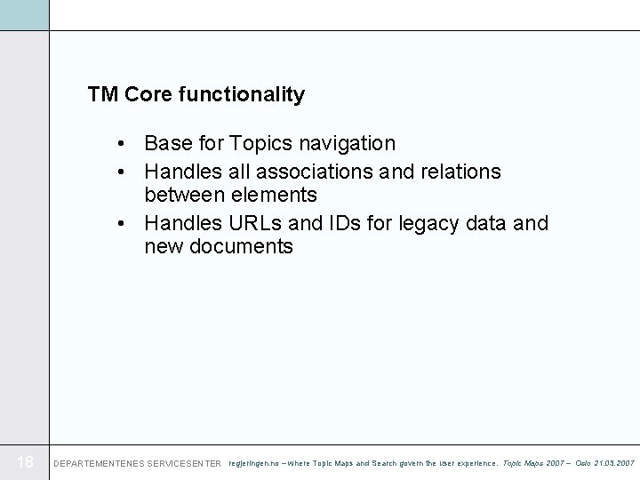 TM Core functionality • Base for Topics navigation • Handles all associations and relations