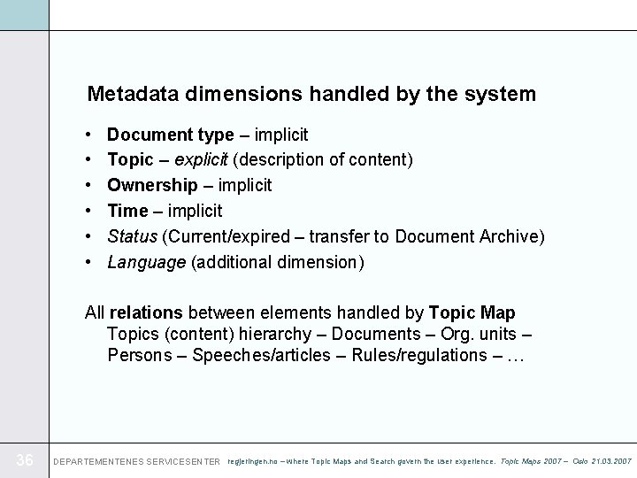 Metadata dimensions handled by the system • • • Document type – implicit Topic