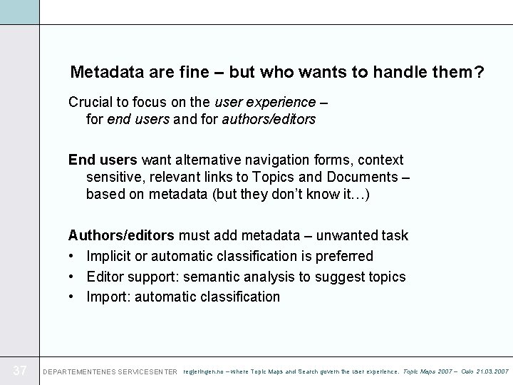 Metadata are fine – but who wants to handle them? Crucial to focus on