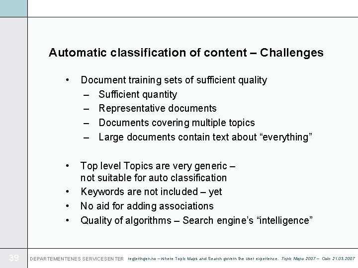 Automatic classification of content – Challenges • Document training sets of sufficient quality –