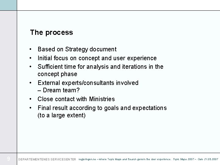 The process • Based on Strategy document • Initial focus on concept and user