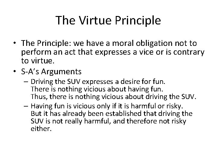 The Virtue Principle • The Principle: we have a moral obligation not to perform