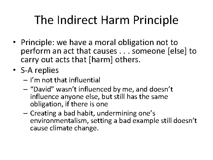 The Indirect Harm Principle • Principle: we have a moral obligation not to perform