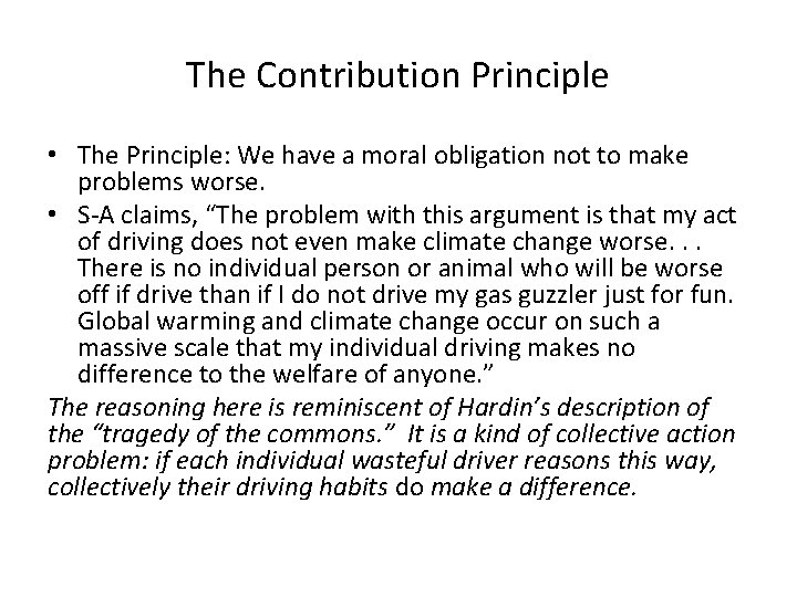 The Contribution Principle • The Principle: We have a moral obligation not to make