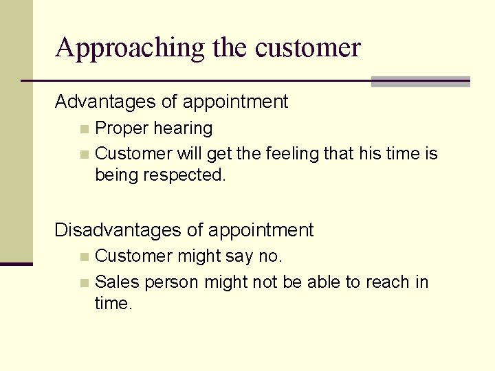 Approaching the customer Advantages of appointment Proper hearing n Customer will get the feeling