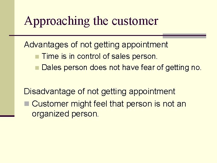 Approaching the customer Advantages of not getting appointment Time is in control of sales