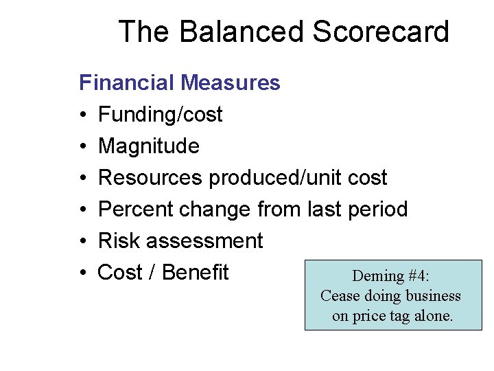 The Balanced Scorecard Financial Measures • Funding/cost • Magnitude • Resources produced/unit cost •