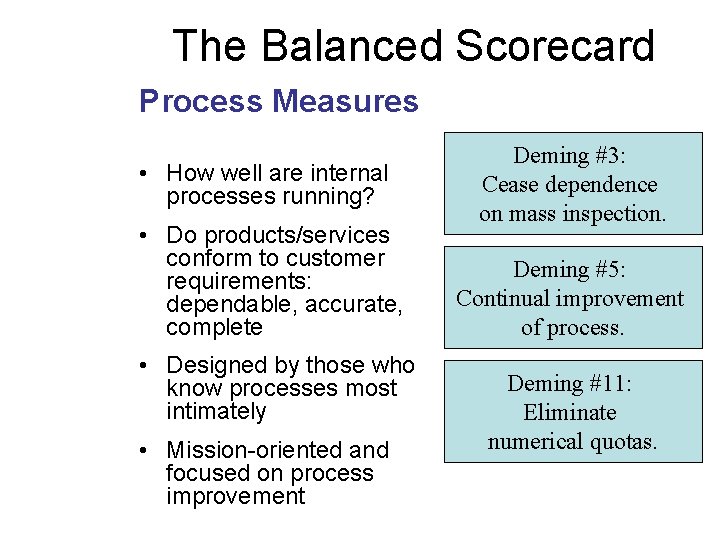 The Balanced Scorecard Process Measures • How well are internal processes running? • Do
