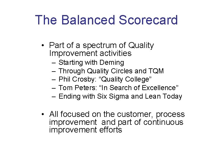 The Balanced Scorecard • Part of a spectrum of Quality Improvement activities – –