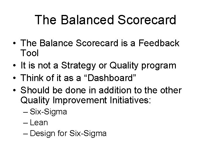 The Balanced Scorecard • The Balance Scorecard is a Feedback Tool • It is