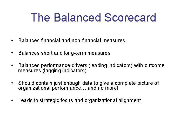 The Balanced Scorecard • Balances financial and non-financial measures • Balances short and long-term